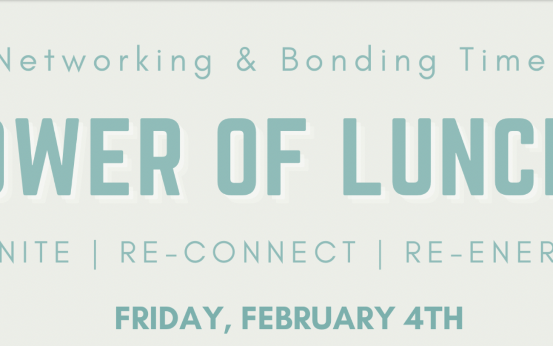 February Newsletter: The power of lunch!